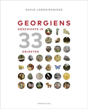 Lordkipanidze, David. Georgiens Geschichte in 33 Objekten - Bild-Text-Band. Mitteldeutscher Verlag, 2018.