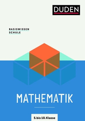 Rolles, Günther / Michael Unger. Basiswissen Schule  Mathematik 5. bis 10. Klasse - Das Standardwerk für Schüler. Bibliograph. Instit. GmbH, 2021.