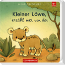 Kleiner Löwe, erzähl mir von dir