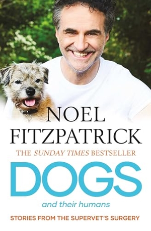 Fitzpatrick, Noel. Dogs and Their Humans - Stories of Healing and Hope from the Supervet's Surgery. Simon & Schuster Ltd, 2025.
