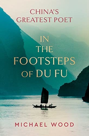 Wood, Michael. In the Footsteps of Du Fu. Simon & Schuster Ltd, 2023.