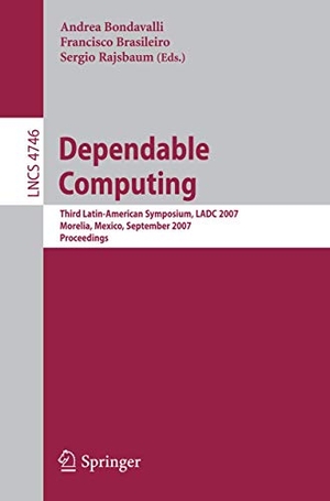 Bondavalli, Andrea / Sergio Rajsbaum et al (Hrsg.). Dependable Computing - Third Latin-American Symposium, LADC 2007, Morelia, Mexico, September 26-28, 2007, Proceedings. Springer Berlin Heidelberg, 2007.