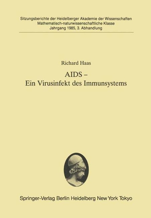 Haas, Richard. AIDS ¿ Ein Virusinfekt des Immunsystems - Vorgetragen in der Sitzung vom 8. Juni 1985. Springer Berlin Heidelberg, 1985.
