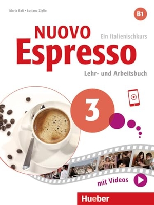 Balì, Maria / Luciana Ziglio. Nuovo Espresso 3. Lehr- und Arbeitsbuch mit Audios und Videos online - Ein Italienischkurs. Hueber Verlag GmbH, 2023.