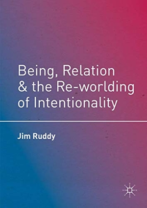 Ruddy, Jim. Being, Relation, and the Re-worlding of Intentionality. Palgrave Macmillan US, 2016.