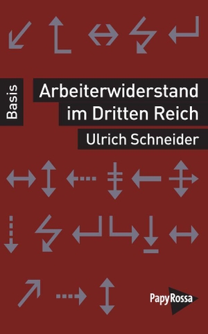 Schneider, Ulrich. Arbeiterwiderstand im Dritten Reich. Papyrossa Verlags GmbH +, 2024.