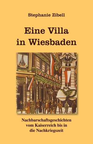 Zibell, Stephanie. Eine Villa in Wiesbaden - Nachbarschaftsgeschichten vom Kaiserreich bis in die Nachkriegszeit. Roland Reischl Verlag, 2023.