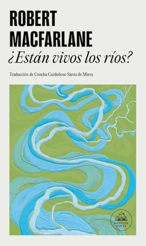 Macfarlane, Robert. ¿Están Vivos Los Ríos? / Is a River Alive?. Prh Grupo Editorial, 2026.