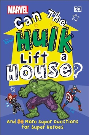 Scott, Melanie. Marvel Can the Hulk Lift a House? - And 50 More Super Questions for Super Heroes. DK Publishing (Dorling Kindersley), 2021.