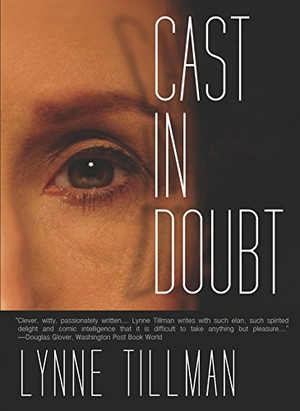 Tillman, Lynne. Cast in Doubt. Red Lemonade, 2011.