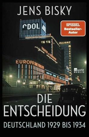 Bisky, Jens. Die Entscheidung - Deutschland 1929 bis 1934 | Nominiert für den Preis der Leipziger Buchmesse 2025. Rowohlt Berlin, 2024.