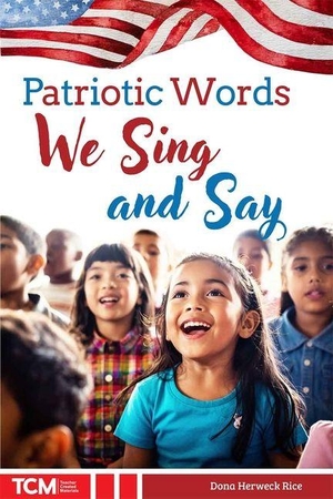 Herweck Rice, Dona. Patriotic Words We Sing and Say. Teacher Created Materials, 2026.