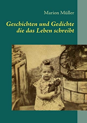Müller, Marion. Geschichten und Gedichte die das Leben schreibt. Books on Demand, 2010.
