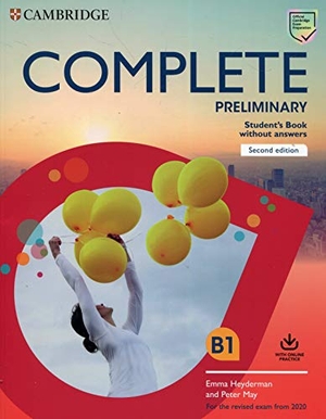 Heyderman, Emma / Peter May. Complete Preliminary Student's Book Without Answers with Online Practice - For the Revised Exam from 2020. Cambridge University Press, 2019.
