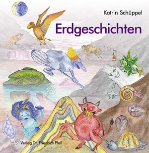 Schüppel, Katrin. Erdgeschichten. Pfeil,  Dr. Friedrich, 2011.