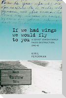 "If we had wings we would fly to you"