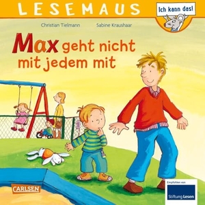 Tielmann, Christian. LESEMAUS 4: Max geht nicht mit jedem mit - Bilderbuch ab 3 Jahre | wichtiges Thema für Jungen und Mädchen. Carlsen Verlag GmbH, 2021.
