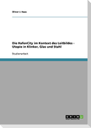 Die HafenCity im Kontext des Leitbildes - Utopie in Klinker, Glas und Stahl