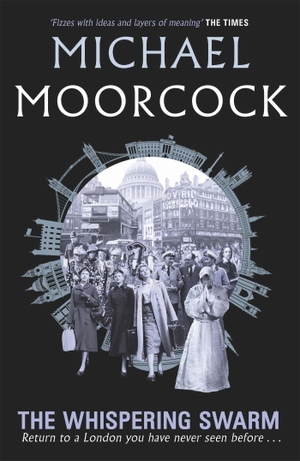 Moorcock, Michael. The Whispering Swarm. Orion Publishing Co, 2016.