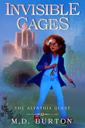 Burton. Invisible Cages - The Alynthia Quest. M.D. Burton, LLC, 2026.