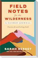Field Notes for the Wilderness: A Guided Journal