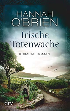 O'Brien, Hannah. Irische Totenwache - Kriminalroman. dtv Verlagsgesellschaft, 2019.