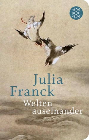 Franck, Julia. Welten auseinander. FISCHER Taschenbuch, 2023.