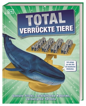 Total verrückte Tiere - Geniale Tricks, verblüffende Rekorde, verborgene Talente. Dorling Kindersley Verlag, 2020.