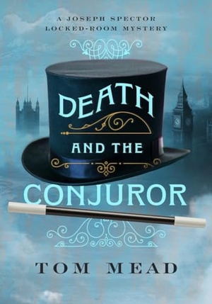 Mead, Tom. Death and the Conjuror - A Locked-Room Mystery. MYSTERIOUS PR, 2023.
