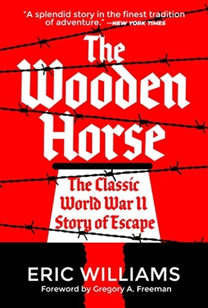 Williams, Eric. The Wooden Horse - The Classic World War II Story of Escape. Skyhorse Publishing, 2020.