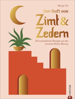 Tol, Merijn. Der Duft von Zimt & Zedern - 60 orientalische Rezepte aus der Levante-Küche Beiruts. Christian Verlag GmbH, 2021.