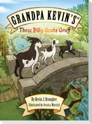 Grandpa Kevin's...Three Billy Goats Gruff