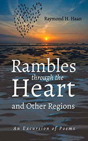 Haan, Raymond H.. Rambles through the Heart and Other Regions. Resource Publications, 2022.