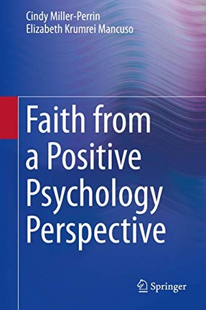 Krumrei Mancuso, Elizabeth / Cindy Miller-Perrin. Faith from a Positive Psychology Perspective. Springer Netherlands, 2014.