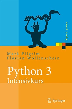 Pilgrim, Mark. Python 3 - Intensivkurs - Projekte erfolgreich realisieren. Springer Berlin Heidelberg, 2010.