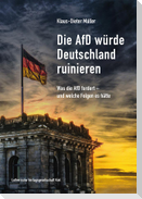 Die AfD würde Deutschland ruinieren