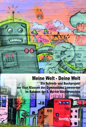 Büngen, Alfred (Hrsg.). Meine Welt - Deine Welt - Schreib- und Buchprojekt der 6. Klassen des Gymnasiums Lemwerder. Geest-Verlag GmbH, 2021.