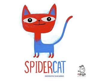 Garrido, Raquel / Ernesto Navarro Durá. Spidercat. Apila Ediciones, 2016.