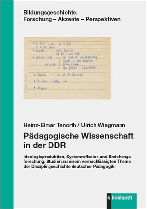 Tenorth, Heinz-Elmar / Ulrich Wiegmann. Pädagogische Wissenschaft in der DDR - Ideologieproduktion, Systemreflexion und Erziehungsforschung. Studien zu einem vernachlässigten Thema der Disziplingeschichte deutscher Pädagogik. Klinkhardt, Julius, 2022.