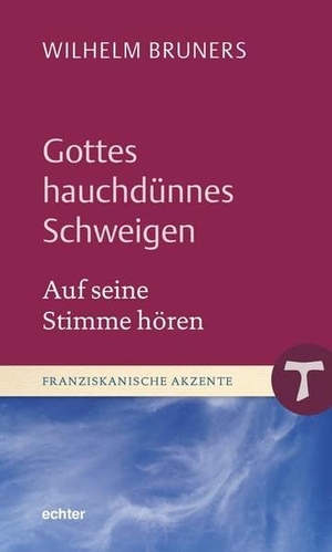 Bruners, Wilhelm. Gottes hauchdünnes Schweigen - Auf seine Stimme hören. Echter Verlag GmbH, 2019.