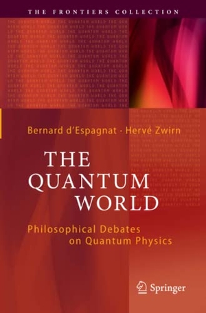 Zwirn, Hervé / Bernard D'Espagnat (Hrsg.). The Quantum World - Philosophical Debates on Quantum Physics. Springer International Publishing, 2018.