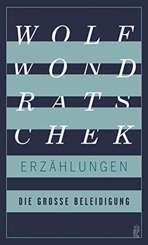 Wondratschek, Wolf. Die große Beleidigung - Erzählungen | Die Neuausgabe. Ullstein Verlag GmbH, 2022.
