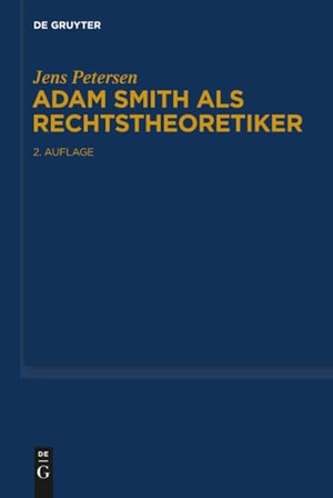 Petersen, Jens. Adam Smith als Rechtstheoretiker. De Gruyter, 2017.