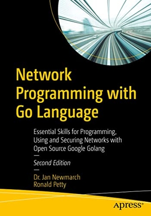 Petty, Ronald / Jan Newmarch. Network Programming with Go Language - Essential Skills for Programming, Using and Securing Networks with Open Source Google Golang. Apress, 2022.