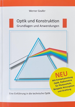 Geafer, Werner. Optik und Konstruktion, Grundlagen und Anwendungen - Eine Einführung in die technische Optik, mit Formelsammlung. Joy Edition, 2023.