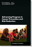 Advancing Progress in Cancer Prevention and Risk Reduction