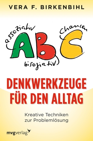 Birkenbihl, Vera F.. Denkwerkzeuge für den Alltag - Kreative Techniken zur Problemlösung. MVG Moderne Vlgs. Ges., 2019.