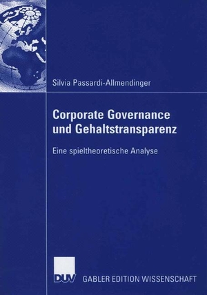 Passardi-Allmendinger, Silvia. Corporate Governance und Gehaltstransparenz - Eine spieltheoretische Analyse. Deutscher Universitätsverlag, 2006.