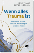 Wenn alles Trauma ist