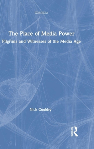 Couldry, Nick. The Place of Media Power - Pilgrims and Witnesses of the Media Age. Taylor & Francis, 1999.